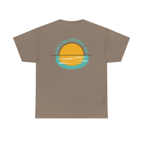 Sun's up, Simmer up T-Shirt: Various Colors
