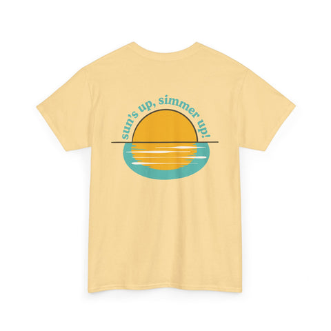 Sun's up, Simmer up T-Shirt: Various Colors