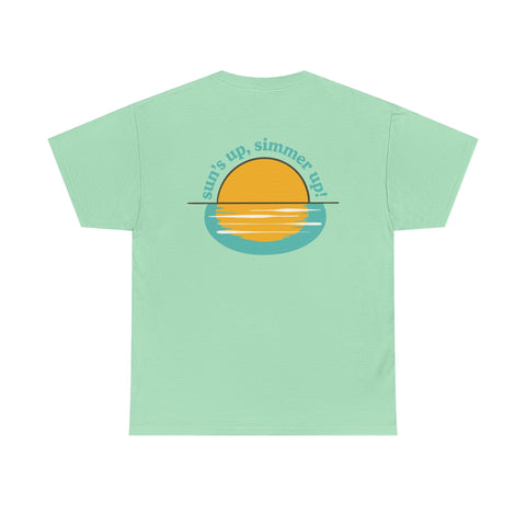 Sun's up, Simmer up T-Shirt: Various Colors