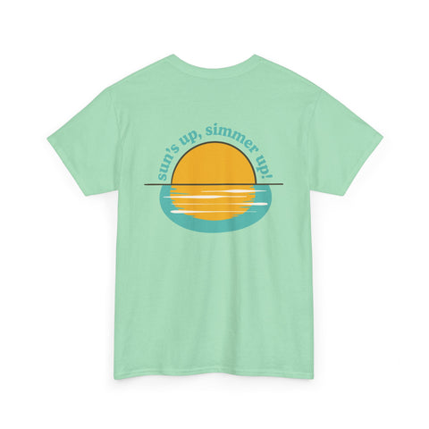 Sun's up, Simmer up T-Shirt: Various Colors