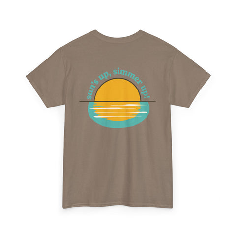 Sun's up, Simmer up T-Shirt: Various Colors