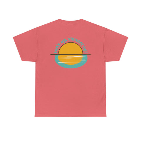 Sun's up, Simmer up T-Shirt: Various Colors