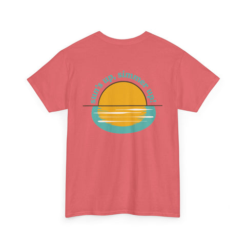 Sun's up, Simmer up T-Shirt: Various Colors