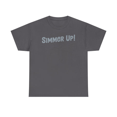 Simmer Up! T-Shirt: Various Colors